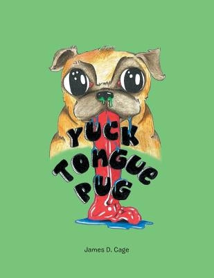 Yuck Tongue Pug by Cage, James D.