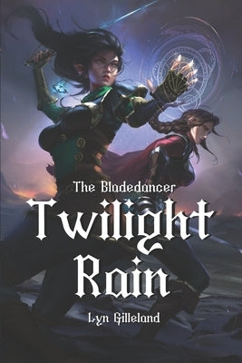 Twilight Rain: The Bladedancer Duology by Gilleland, Lyn