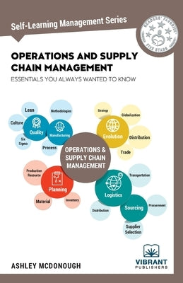 Operations and Supply Chain Management Essentials You Always Wanted to Know (Self-Learning Management Series) by Publishers, Vibrant