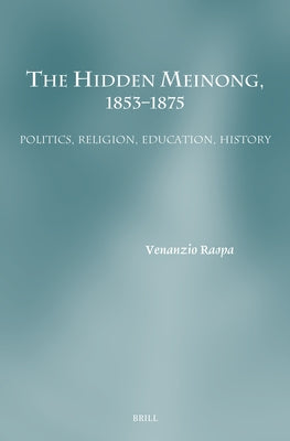 The Hidden Meinong, 1853-1875: Politics, Religion, Education, History by Raspa, Venanzio
