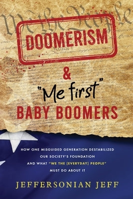 DOOMERISM & Me first Baby Boomers by Jeff, Jeffersonian