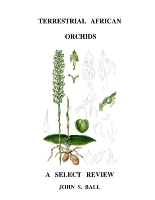 Terrestrial African Orchids by Ball, John