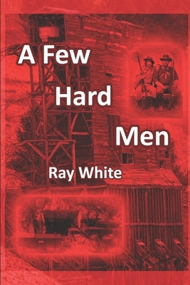 A Few Hard Men: Your Word And Your Wits by White, Ray
