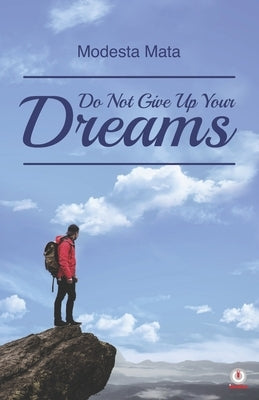 Do Not Give Up Your Dreams by Mata, Modesta