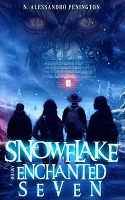 Snowflake and the Enchanted Seven by Penington, N. Alessandro