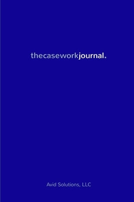 thecaseworkjournal. by LLC, Avid Solutions