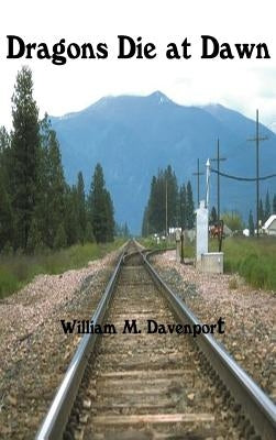 Dragons Die at Dawn by Davenport, William M.