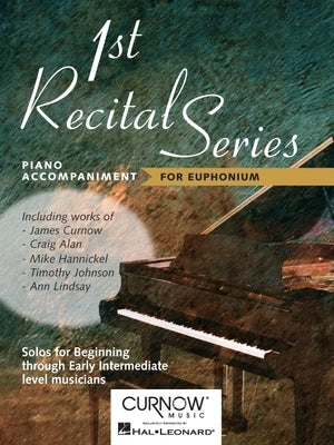 Curnow: First Recital Series - Solos for Beginning Through Early Intermediate Level Musicians Piano Accompaniment for Euphonium B.C./T.C. by Curnow, James