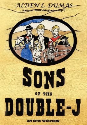 Sons of the Double-J: An Epic Western by Dumas, Alden L.