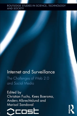 Internet and Surveillance: The Challenges of Web 2.0 and Social Media by Fuchs, Christian