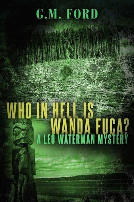 Who in Hell Is Wanda Fuca? by Ford, G. M.