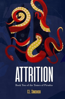 Attrition (Book Two of the Tomes of Pirudus) by Simchick, C. L.