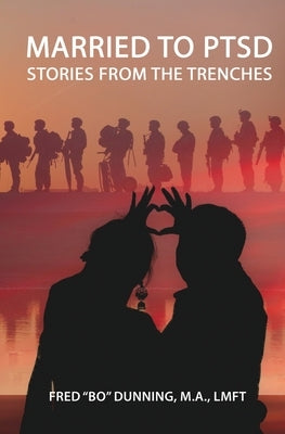 Married To PTSD: Stories From The Trenches by Dunning, Fred Bo