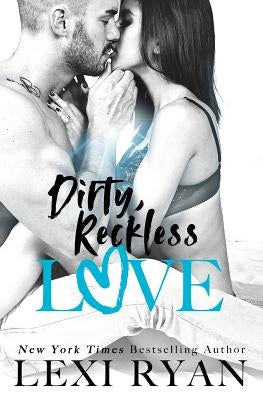 Dirty, Reckless Love by Ryan, Lexi
