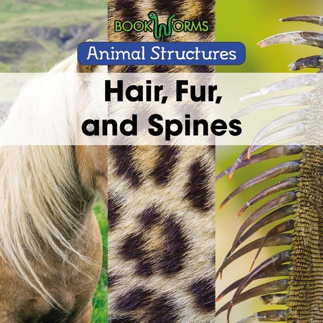 Hair, Fur, and Spines by Miller, Derek