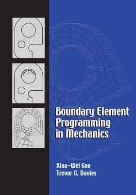 Boundary Element Programming in Mechanics by Gao, Xiao-Wei