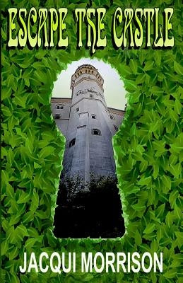 Escape The Castle by Morrison, Jacqui
