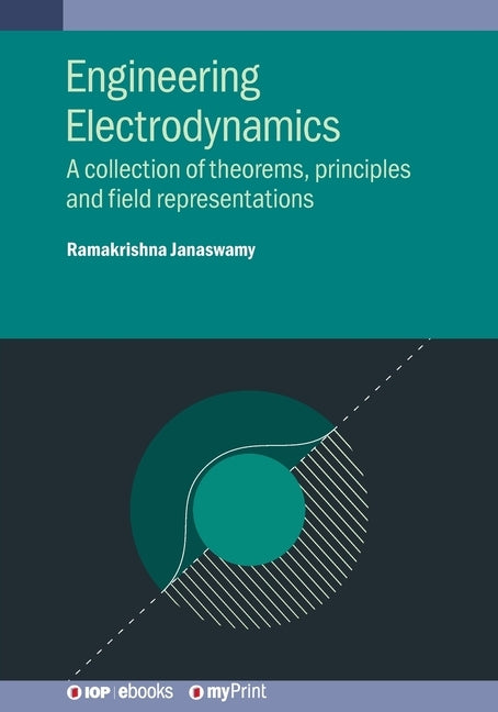 Engineering Electrodynamics: A collection of theorems, principles and field representations by Janaswamy, Ramakrishna
