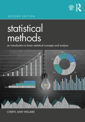 Statistical Methods: An Introduction to Basic Statistical Concepts and Analysis by Willard, Cheryl Ann