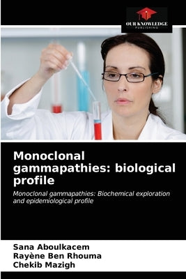Monoclonal gammapathies: biological profile by Aboulkacem, Sana