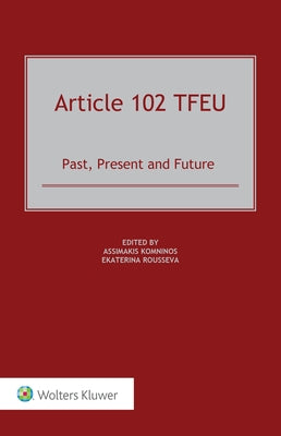 Article 102 TFEU: Past, Present and Future by Rousseva, Ekaterina