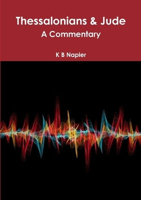 Thessalonians & Jude A Commentary by Napier, K. B.