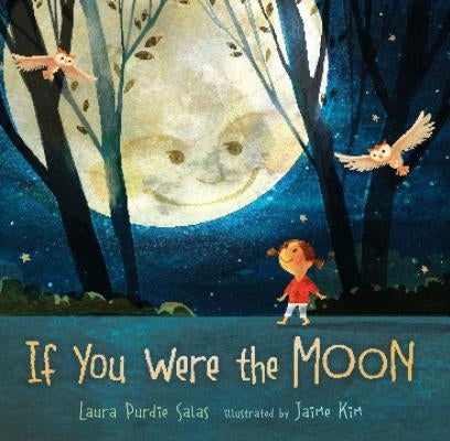 If You Were the Moon by Salas, Laura Purdie