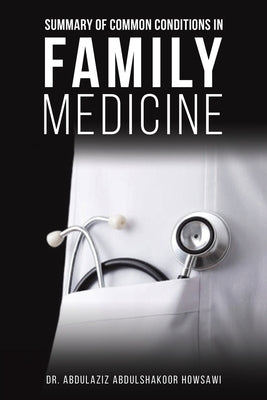 Summary of Common Conditions in Family Medicine by Abdulshakoor Howsawi, Abdulaziz