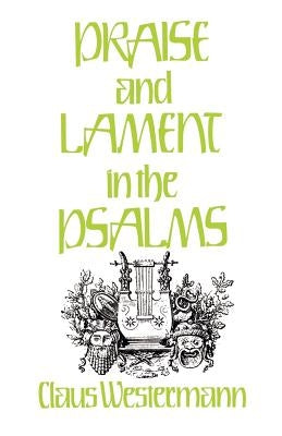 Praise and Lament in the Psalms by Westermann, Claus