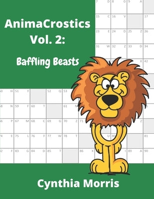 AnimaCrostics Volume 2: Baffling Beasts by Morris, Cynthia