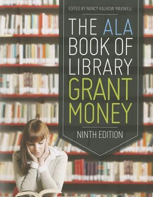 The ALA Book of Library Grant Money by Maxwell, Nancy Kalikow