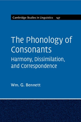 The Phonology of Consonants by Bennett, Wm G.
