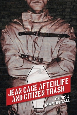 Jean Cage Afterlife and Citizen Trash by Martindale, Chris J.