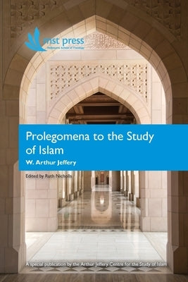 Prolegomena to the Study of Islam by Jeffery, W. Arthur