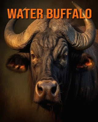 Water Buffalo: Amazing Photos and Fun Facts Book for kids by Hession, Kathi