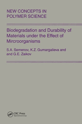 Biodegradation and Durability of Materials Under the Effect of Microorganisms by Zaikov, Gennady