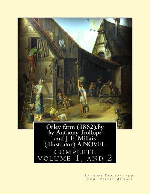 Orley farm (1862), By by Anthony Trollope and J. E. Millais (illustrator) A NOVEL: complete volume 1, and 2 by Anthony Trollope and John Everett Milla by Millais, J. E.