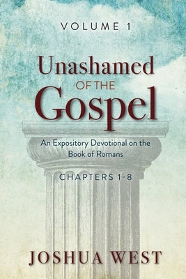 Unashamed of the Gospel by West, Joshua