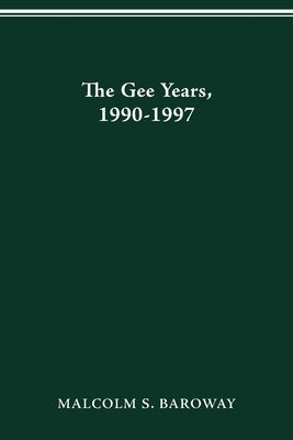 The Gee Years, 1990-1997: History of the Ohio State University by Baroway, Malcolm