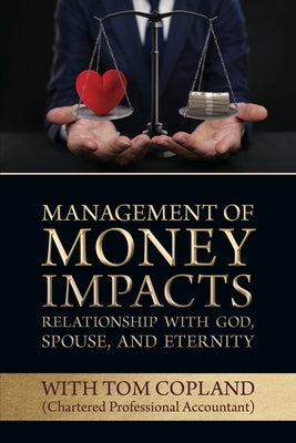 Management of Money Impacts Relationship with God, Spouse and Eternity by Copland, Tom