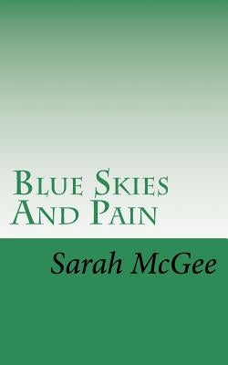 Blue Skies And Pain by McGee, Sarah