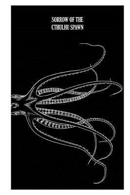 Sorrow of the Cthulhu Spawn: Horror in verse, prose and paintings by Langford, Evette