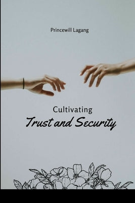 Cultivating Trust and Security by Lagang, Princewill
