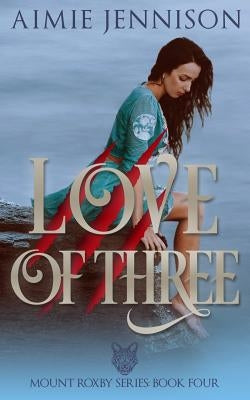Love of Three: A Mount Roxby Novella by Jennison, Aimie
