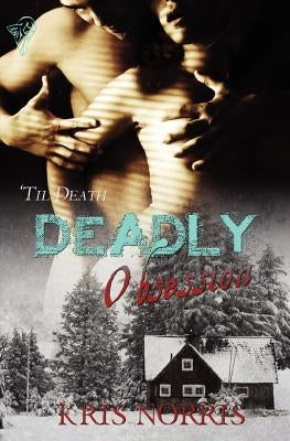 Deadly Obsession by Norris, Kris