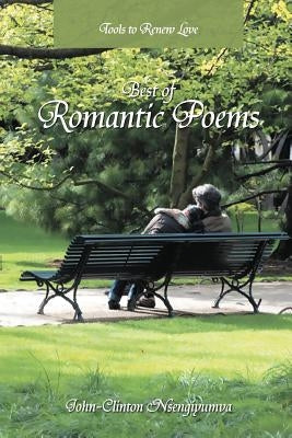 Best of Romantic Poems: 48 Poems to Renew Your Love by Nsengiyumva, John-Clinton