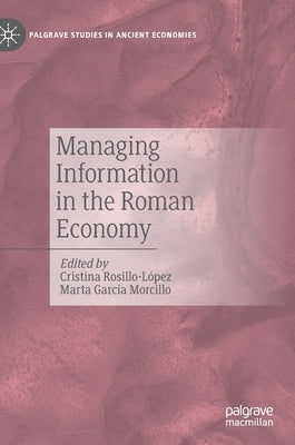 Managing Information in the Roman Economy by Rosillo-López, Cristina