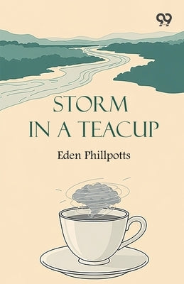 Storm In A Teacup by Phillpotts, Eden