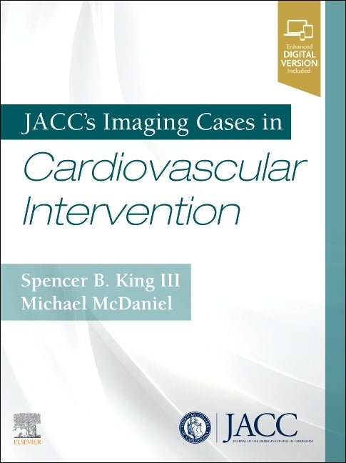 Jacc's Imaging Cases in Cardiovascular Intervention by King, Spencer