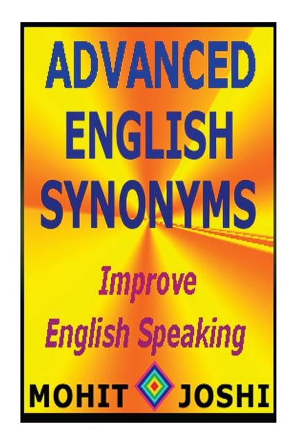 Advanced English Synonyms by Joshi, Mohit